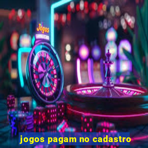 jogos pagam no cadastro